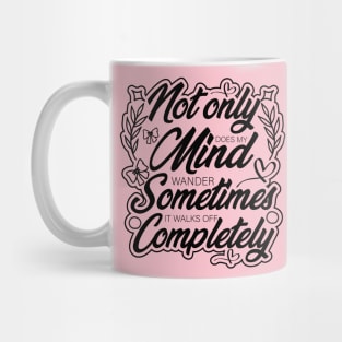 not only does my mind wander funny saying design Mug